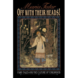 Off with Their Heads!: Fairy Tales and the Culture of Childhood