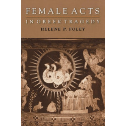 Female Acts in Greek Tragedy