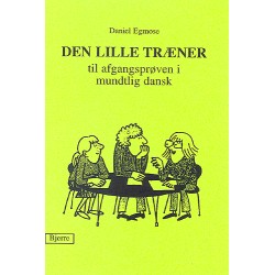 Den lille træner: til afgangsprøven i mundtlig dansk