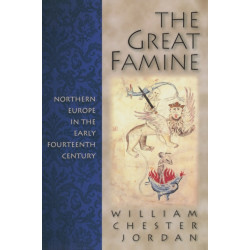 The Great Famine: Northern Europe in the Early Fourteenth Century