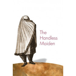 The Handless Maiden: Moriscos and the Politics of Religion in Early Modern Spain