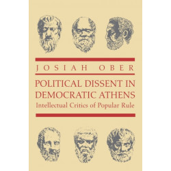 Political Dissent in Democratic Athens: Intellectual Critics of Popular Rule