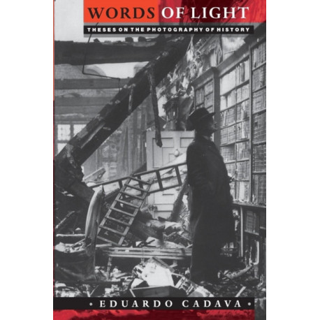 Words of Light: Theses on the Photography of History