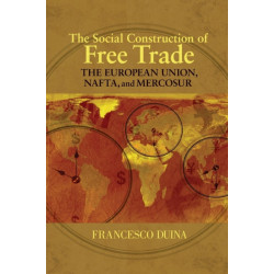 The Social Construction of Free Trade: The European Union, NAFTA, and Mercosur