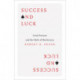 Success and Luck: Good Fortune and the Myth of Meritocracy