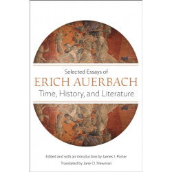 Time, History, and Literature: Selected Essays of Erich Auerbach