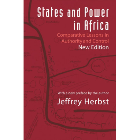 States and Power in Africa: Comparative Lessons in Authority and Control - Second Edition