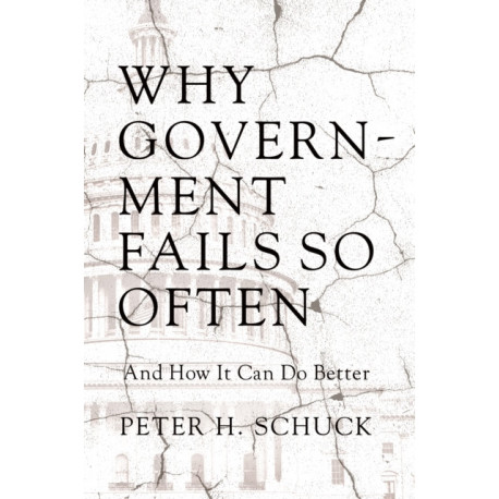 Why Government Fails So Often: And How It Can Do Better