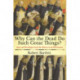 Why Can the Dead Do Such Great Things?: Saints and Worshippers from the Martyrs to the Reformation