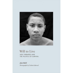Will to Live: AIDS Therapies and the Politics of Survival