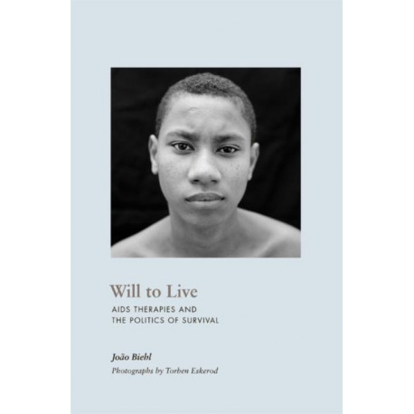 Will to Live: AIDS Therapies and the Politics of Survival