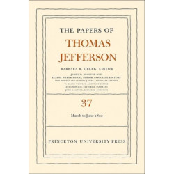 The Papers of Thomas Jefferson, Volume 37: 4 March to 30 June 1802