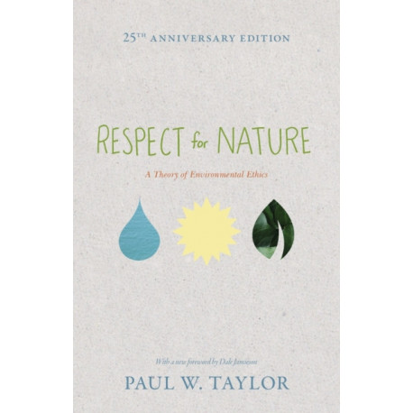 Respect for Nature: A Theory of Environmental Ethics - 25th Anniversary Edition