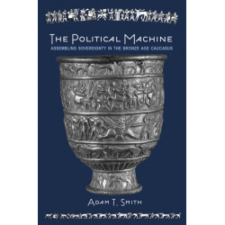 The Political Machine: Assembling Sovereignty in the Bronze Age Caucasus
