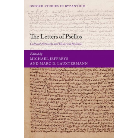 The Letters of Psellos: Cultural Networks and Historical Realities