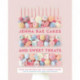 Jenna Rae Cakes and Sweet Treats: Over 100 Recipes for the Modern Baker
