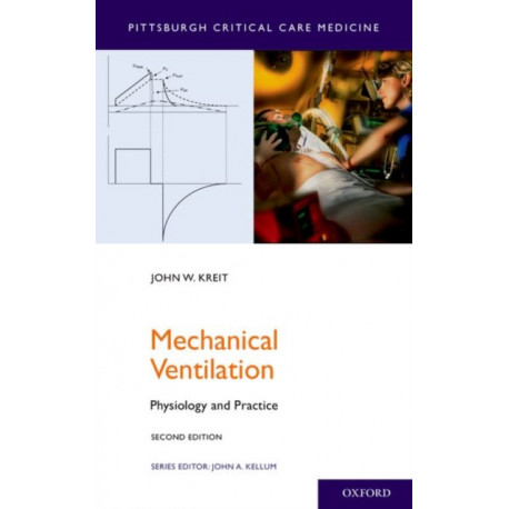 Mechanical Ventilation: Physiology and Practice