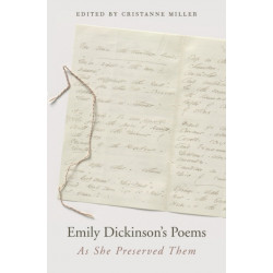 Emily Dickinson’s Poems: As She Preserved Them