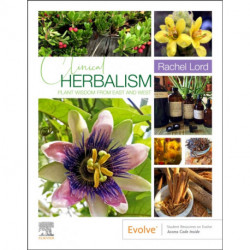 Clinical Herbalism: Plant Wisdom from East and West