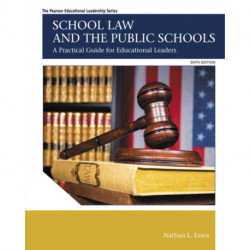 School Law and the Public Schools: A Practical Guide for Educational Leaders