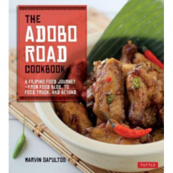 The Adobo Road Cookbook: A Filipino Food Journey-From Food Blog, to Food Truck, and Beyond [Filipino Cookbook, 99 Recipes]