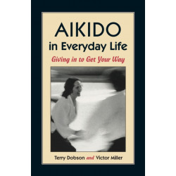 Aikido in Everyday Life: Giving in to Get Your Way