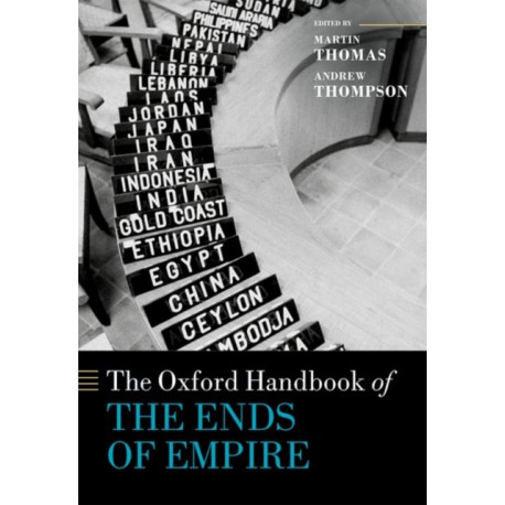 The Oxford Handbook of the Ends of Empire