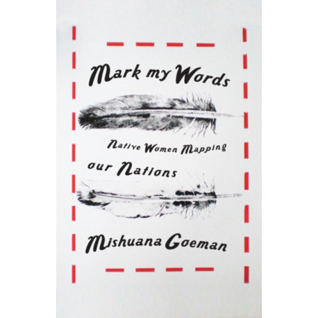 Mark My Words: Native Women Mapping Our Nations