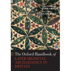 The Oxford Handbook of Later Medieval Archaeology in Britain