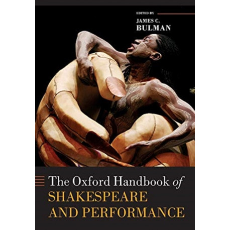 The Oxford Handbook of Shakespeare and Performance