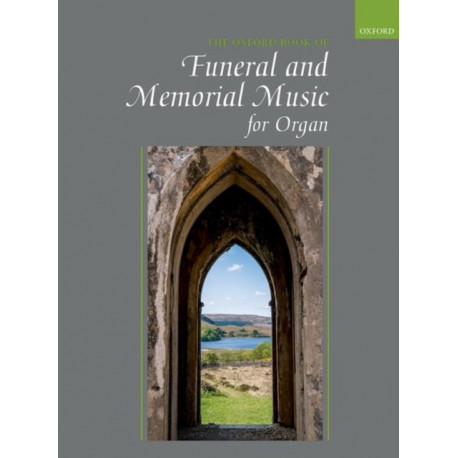 The Oxford Book of Funeral and Memorial Music for Organ: For Funerals Ans Services of Thankgiving