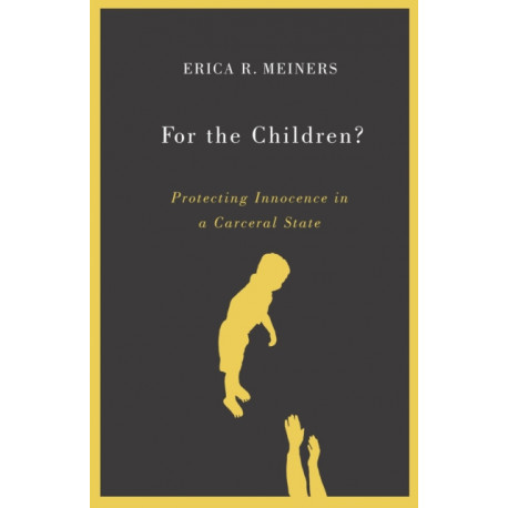 For the Children?: Protecting Innocence in a Carceral State