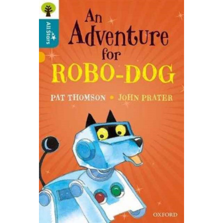 Oxford Reading Tree All Stars: Oxford Level 9 An Adventure for Robo-dog: Level 9