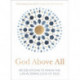 God Above All: 90 Devotions to Know the Life-Altering Love of God