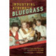 Industrial Strength Bluegrass: Southwestern Ohio's Musical Legacy