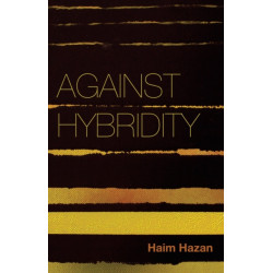 Against Hybridity: Social Impasses in a Globalizing World
