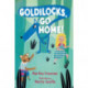 Goldilocks, Go Home!