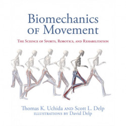 Biomechanics of Movement: The Science of Sports, Robotics, and Rehabilitation