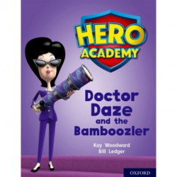 Hero Academy: Oxford Level 8, Purple Book Band: Doctor Daze and the Bamboozler
