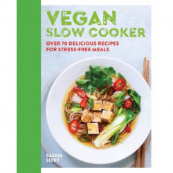Vegan Slow Cooker: Over 70 delicious recipes for stress-free meals