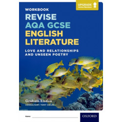 Revise AQA GCSE English Literature: Love and Relationships and Unseen Poetry Workbook: Upgrade Active Revision