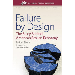 Failure by Design: The Story Behind America's Broken Economy