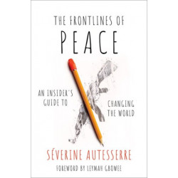 The Frontlines of Peace: An Insider's Guide to Changing the World