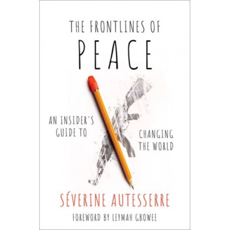 The Frontlines of Peace: An Insider's Guide to Changing the World