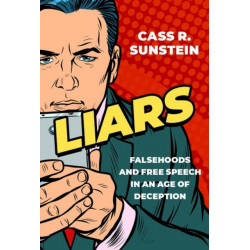 Liars: Falsehoods and Free Speech in an Age of Deception