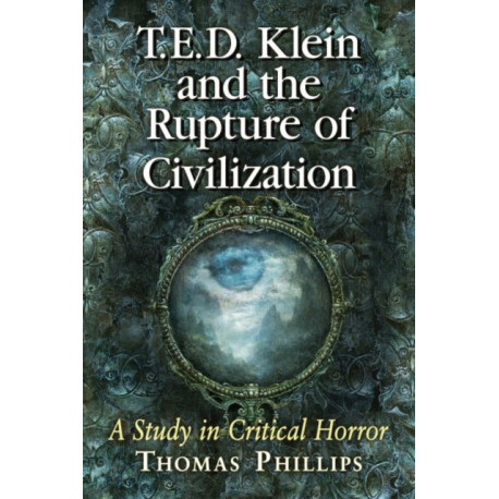 T.E.D. Klein and the Rupture of Civilization: A Study in Critical Horror