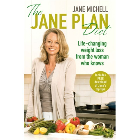 The Jane Plan Diet: Life-changing weight loss, from the woman who knows