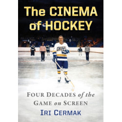 The Cinema of Hockey: Four Decades of the Game on Screen