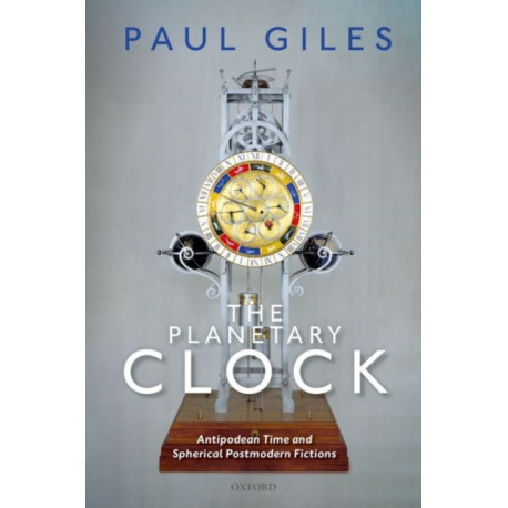 The Planetary Clock: Antipodean Time and Spherical Postmodern Fictions