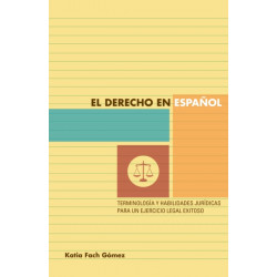 El Derecho En Espanol: Terminologia Y Habilidades Juridicas Para Un Ejercicio Legal Exitoso
